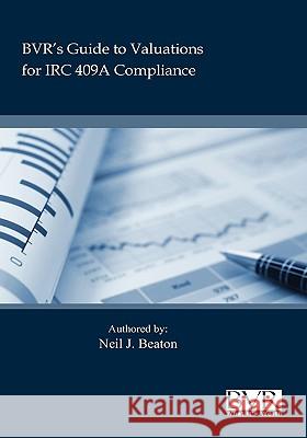 Bvr's Practical Guide to Valuation for IRC 409a Beaton, Neil 9781935081104 Business Valuation Resources - książka