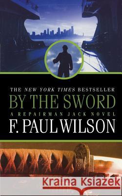By the Sword: A Repairman Jack Novel Wilson, F. Paul 9780765399052 St. Martins Press-3pl - książka