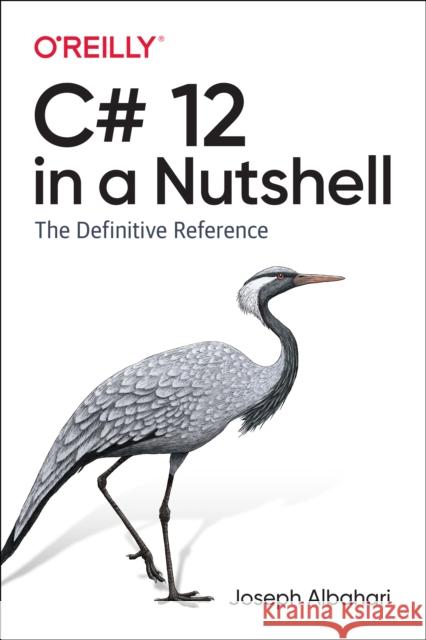 C# 12 in a Nutshell: The Definitive Reference Joseph Albahari 9781098147440 O'Reilly Media - książka
