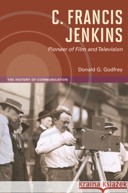 C. Francis Jenkins, Pioneer of Film and Television Donald G. Godfrey 9780252038280 University of Illinois Press - książka