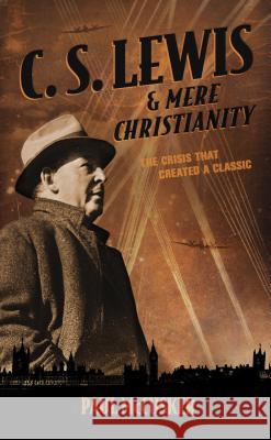 C. S. Lewis & Mere Christianity: The Crisis That Created a Classic Paul McCusker 9781624053221 Tyndale House Publishers - książka