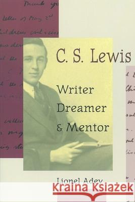 C. S. Lewis: Writer, Dreamer, and Mentor Adey, Lionel 9780802842039 Wm. B. Eerdmans Publishing Company - książka