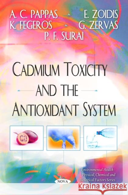 Cadmium Toxicity & the Antioxidant System A C Pappas, E Zoidis, K Fegeros, P F Surai, G Zervas 9781616681722 Nova Science Publishers Inc - książka