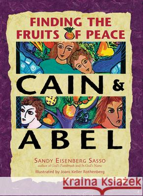 Cain & Abel: Finding the Fruits of Peace Sandy Eisenberg Sasso Joani Rothenberg 9781580231237 Jewish Lights Publishing - książka