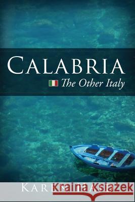 Calabria: The Other Italy Karen Haid 9781634132305 Mill City Press, Inc. - książka