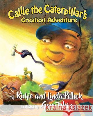 CALLIE THE CATERPILLAR'S Greatest Adventure Linda Pollock Richie Pollock 9781727433814 Createspace Independent Publishing Platform - książka
