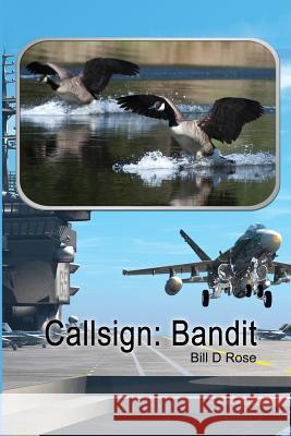 Callsign: Bandit Bill D. Rose 9781480948822 Dorrance Publishing Co. - książka