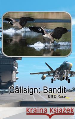 Callsign: Bandit Bill D. Rose 9781480948839 Dorrance Publishing Co. - książka
