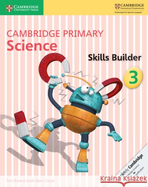Cambridge Primary Science Skills Builder 3 Jon Board, Alan Cross 9781316611029 Cambridge University Press - książka