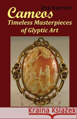 Cameos: Timeless Masterpieces of Glyptic Art: Revised and Expanded 2nd Edition Arthur L Comer Jr   9780975276013 Alcjr Enterprises - książka