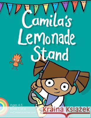 Camila's Lemonade Stand Lizzy Duncan Brian Cunningham Giles Jackson 9780991254910 Mycareerlauncher - książka