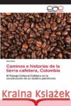 Caminos e historias de la tierra cafetera, Colombia Urte Duis 9783659034503 Editorial Academica Espanola