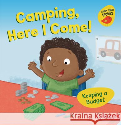 Camping, Here I Come!: Keeping a Budget Lisa Bullard Mike Byrne 9781728438542 Lerner Publications (Tm) - książka
