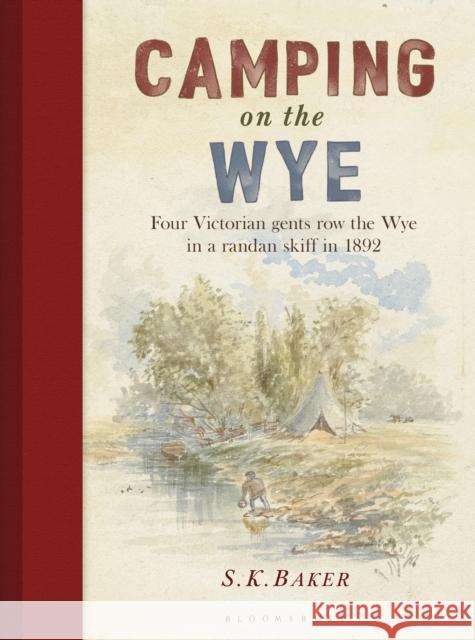 Camping on the Wye  Baker, S. K. 9781472945181  - książka
