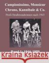 Campionissimo, Monsieur Chrono, Kannibale & Co.: Profi-Straßenradrennen nach 1945, Band 1: 1946-1959 Witte, Udo 9783735774958 Books on Demand