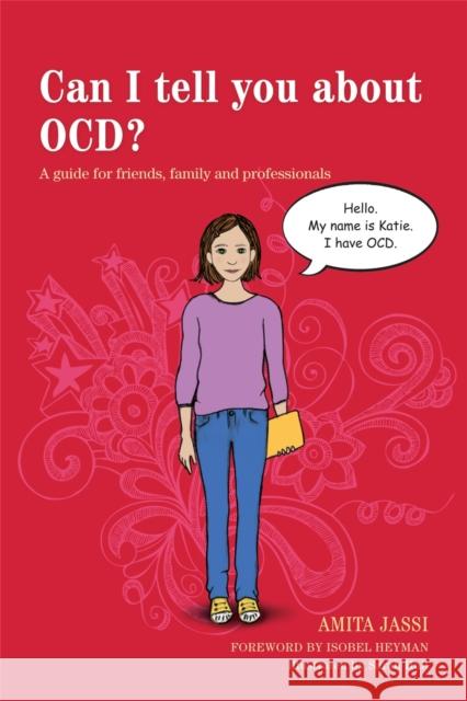 Can I Tell You about Ocd?: A Guide for Friends, Family and Professionals Heyman, Isobel 9781849053815 Jessica Kingsley Publishers - książka
