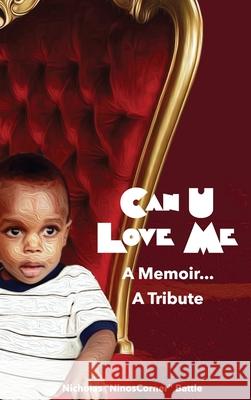 Can U Love Me: A Memoir...A Tribute Nicholas Battle Edward Robertson Langston Collin Wilkins 9781733357029 Ninoscorner Productions - książka