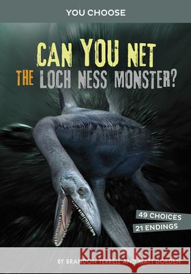 Can You Net the Loch Ness Monster?: An Interactive Monster Hunt Brandon Terrell Matt Doeden 9781663920317 Capstone Press - książka