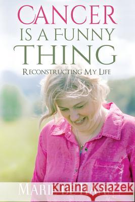 Cancer Is a Funny Thing: Reconstructing My Life Marie D Natasha Brown 9781935953722 Authority Publishing - książka