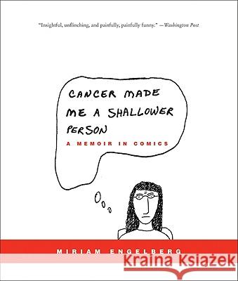 Cancer Made Me a Shallower Person: A Memoir in Comics Miriam Engelberg 9780060789732 HarperCollins Publishers - książka