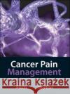 Cancer Pain Management Michael J. Fisch Allen W. Burton 9780071445351 McGraw-Hill Professional Publishing