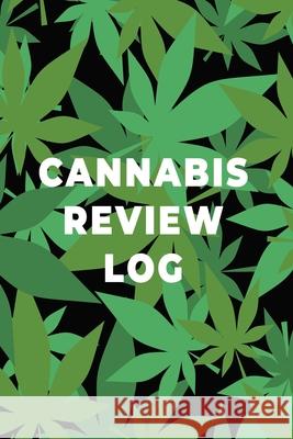 Cannabis Review Log Book: Marijuana Strain Notebook, Weed Journal, Pocket Size Logbook, Stoner Gift, Medical Marijuana Review Book Teresa Rother 9781953557308 Teresa Rother - książka