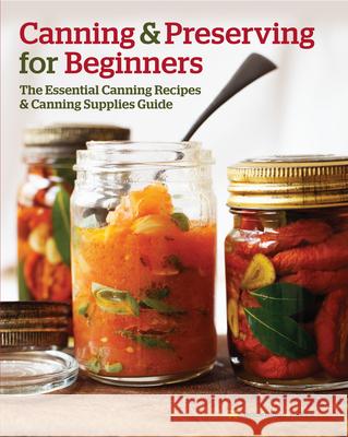 Canning and Preserving for Beginners: The Essential Canning Recipes and Canning Supplies Guide Rockridge Press 9781623151836 Rockridge Press - książka
