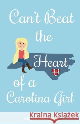 Can't Beat the Heart of a Carolina Girl Allyson Kennedy 9781543176711 Createspace Independent Publishing Platform - książka