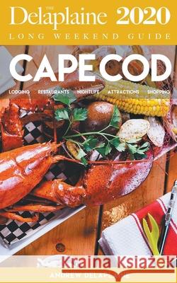 Cape Cod - The Delaplaine 2020 Long Weekend Guide Andrew Delaplaine 9781393138372 Draft2digital - książka