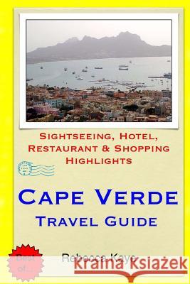 Cape Verde Travel Guide: Sightseeing, Hotel, Restaurant & Shopping Highlights Rebecca Kaye 9781503302983 Createspace - książka