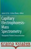 Capillary Electrophoresis-Mass Spectrometry: Therapeutic Protein Characterization Xia, James Q. 9783319462387 Springer
