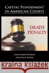 Capital punishment in American courts James Biser Whisker Kevin Spiker 9781680532180 Academica