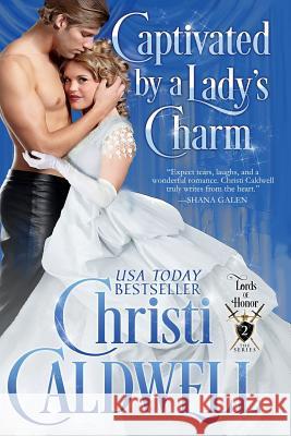 Captivated by a Lady's Charm Christi Caldwell 9781519140616 Createspace Independent Publishing Platform - książka