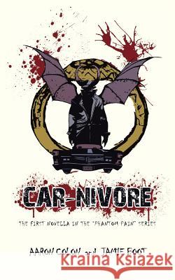 Car-Nivore: The first Novella in the Phantom Pain series Colon, Aaron 9781458218391 Abbott Press - książka