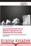 Caracterización de la Oferta Valoral de un Sistema de Escuelas Cardoso Sánchez, Victoria 9786202165655 Editorial Académica Española