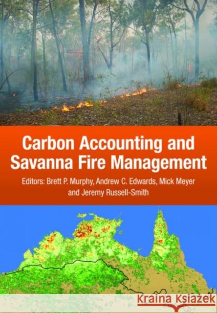 Carbon Accounting and Savanna Fire Management Brett Murphy Andrew Edwards Mick Meyer 9780643108516 CSIRO Publishing - książka