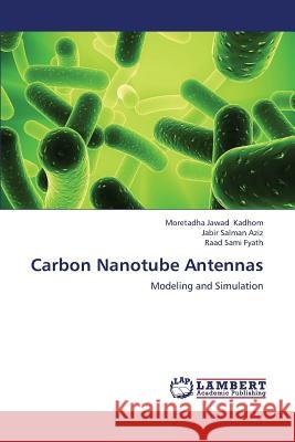 Carbon Nanotube Antennas Kadhom Moretadha Jawad                   Aziz Jabir Salman                        Fyath Raad Sami 9783659379697 LAP Lambert Academic Publishing - książka