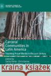 Carceral Communities in Latin America: Troubling Prison Worlds in the 21st Century Sacha Darke Chris Garces Luis Duno-Gottberg 9783030614980 Palgrave MacMillan