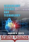 Cardiology Science and Technology Dhanjoo N. Ghista 9780367864248 CRC Press