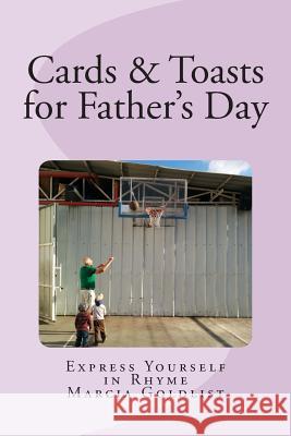 Cards & Toasts for Father;s Day: Express Yourself in Rhyme Marcia Goldlist 9781514187838 Createspace - książka