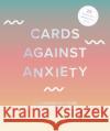 Cards Against Anxiety: A Guidebook and Cards to Help You Stress Less Dr. Pooky Knightsmith   9780711260481 White Lion Publishing