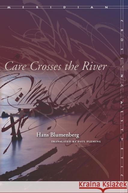Care Crosses the River Hans Blumenberg Paul, Jr. Fleming 9780804735797 Stanford University Press - książka