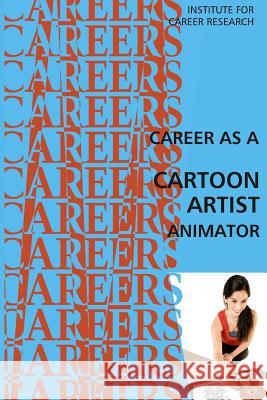 Career as a Cartoon Artist: Animator Institute for Career Research 9781514746790 Createspace - książka