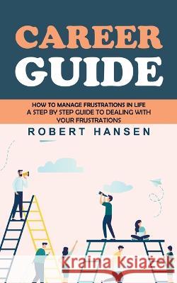 Career Guide: An Expert\'s Guide to Building Your Block chain Career (How to Become a Pathfinder for Lifetime Success & Fulfillment C Robert Hansen 9781998901760 Regina Loviusher - książka