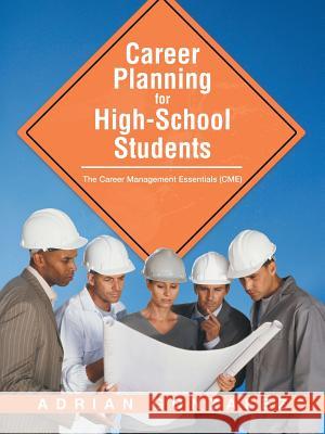 Career Planning for High-School Students: The Career Management Essentials (CME) Adrian Gonzalez 9781973611714 WestBow Press - książka