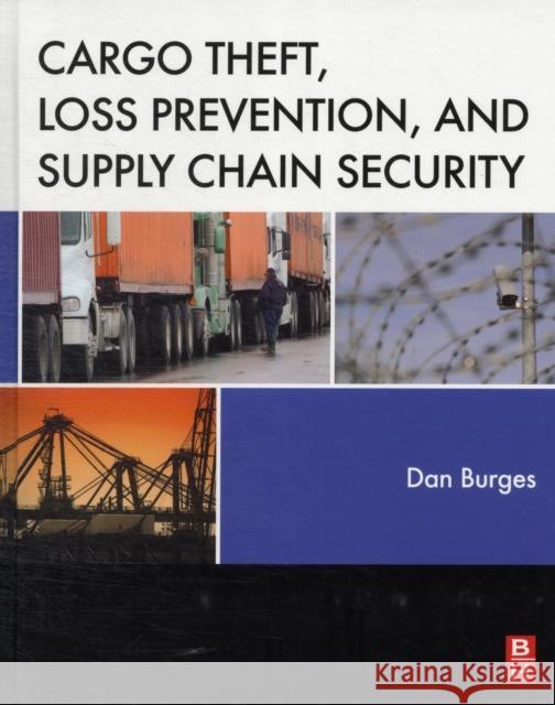 Cargo Theft, Loss Prevention, and Supply Chain Security Dan Burges 9780124160071 BUTTERWORTH HEINEMANN - książka