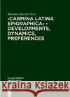 Carmina Latina Epigraphica - Developments, Dynamics, Preferences Marietta Horster   9783111242460 De Gruyter