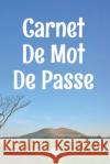 Carnet De Mot De Passe: Un carnet parfait pour protéger tous vos noms d'utilisateur et mots de passe Houbook, Mot de Passe 9781656072948 Independently Published