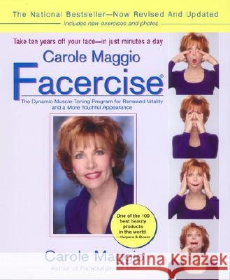 Carole Maggio Facercise (R): The Dynamic Muscle-Toning Program for Renewed Vitality and a More Youthful Appearance, Revised and Updated Carole Maggio 9780399527838 Perigee Books - książka