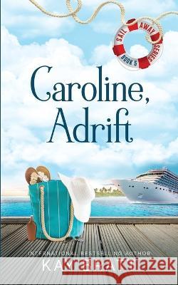 Caroline, Adrift: (Sail Away Series Book 5) Kay Bratt 9781736351475 Red Thread Publishing Group - książka